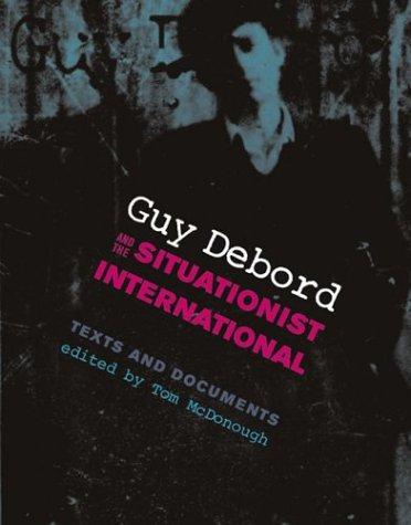 Tom McDonough: Guy Debord and the Situationist International (2004)