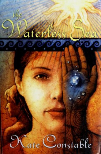 Kate Constable: The waterless sea (2005, Arthur A. Levine Books)