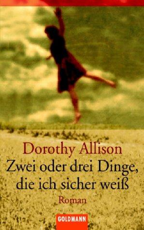 Dorothy Allison: Zwei oder drei Dinge, die ich sicher weiß. (Paperback, Goldmann)