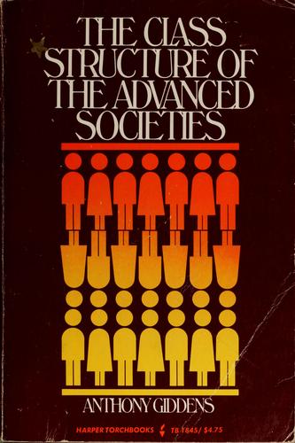 Anthony Giddens: The class structure of the advanced societies (1975, Harper & Row)