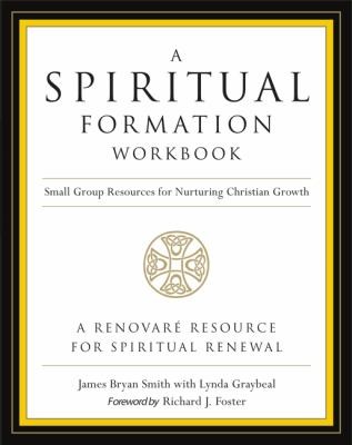 James Bryan Smith: A Spiritual Formation Workbook Small Group Resources For Nurturing Christian Growth (1999, HarperOne)