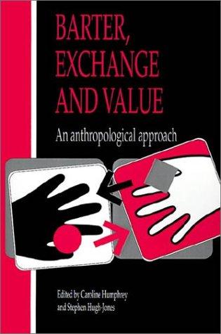 Caroline Humphrey, Stephen Hugh-Jones: Barter, Exchange and Value (Paperback, 1992, Cambridge University Press)