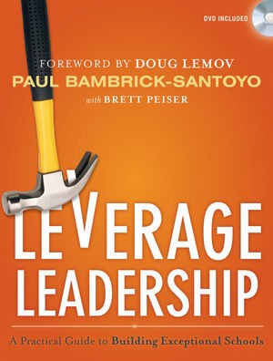 Paul Bambrick-Santoyo: Leverage leadership (2012, Jossey-Bass)