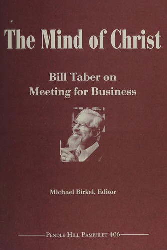 William P. Taber: The mind of Christ (2010, Pendle Hill Publications)