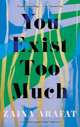 Zaina Arafat: You Exist Too Much (Paperback, 2021, Dialogue Books)
