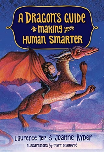 Laurence Yep, Joanne Ryder: A Dragon's Guide to Making Your Human Smarter (Crown Books for Young Readers)