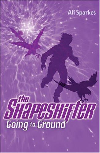 Ali Sparkes: Going to Ground (Shapeshifter) (Paperback, Oxford University Press)