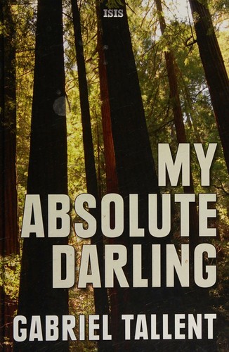 Gabriel Tallent: My Absolute Darling (2017, HarperCollins Publishers Limited)