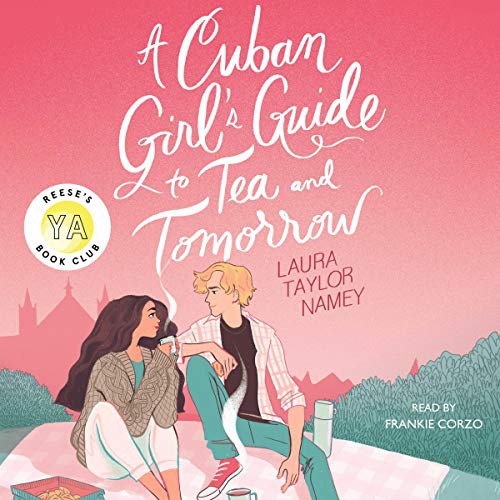 Laura Taylor Namey: A Cuban Girl's Guide to Tea and Tomorrow (AudiobookFormat, 2020, Simon & Schuster Audio, Simon & Schuster Audio and Blackstone Publishing)