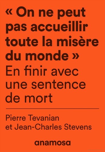 Pierre Tévanian, Jean-Charles Stevens: « On ne peut pas accueillir toute la misère du monde » (2022, anamosa)