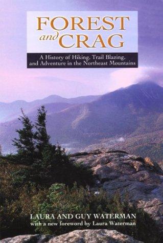 Laura Waterman, Guy Waterman: Forest and Crag, A History of Hiking, Trail Blazing, and (Paperback, Appalachian Mountain Club Books)