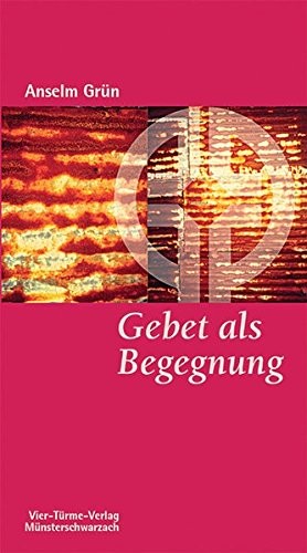Anselm Grün: Gebet als Begegnung (2001, Vier Tuerme GmbH)