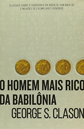 George S. Clason: O Homem Mais Rico da Babilonia