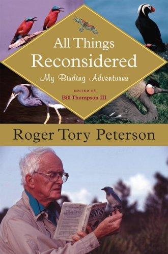 Roger Tory Peterson: All Things Reconsidered (2006, Houghton Mifflin)