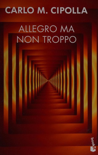 Carlo M Cipolla: Allegro ma non troppo (Spanish language, 2012, Booket)