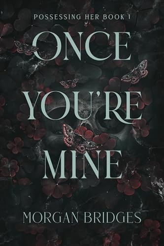 Morgan Bridges: Once You're Mine (Paperback, Forever)