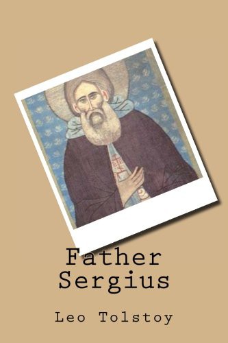 Leo Tolstoy: Father Sergius (Paperback, 2016, Createspace Independent Publishing Platform, CreateSpace Independent Publishing Platform)