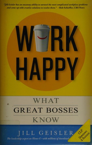 Jill Geisler: Work happy (2012, Center Street)