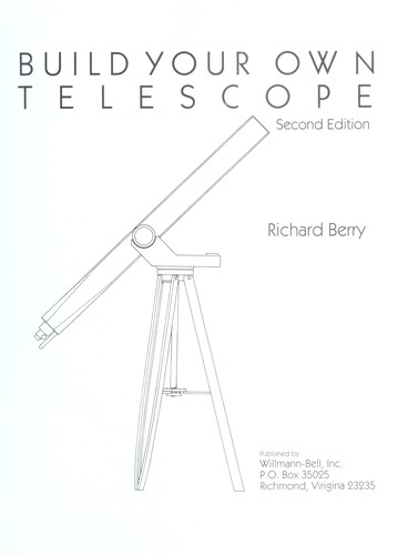 Richard Berry: Build your own telescope (1994, Willmann-Bell)