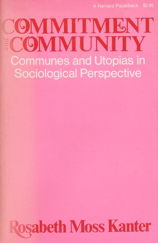 Rosabeth Moss Kanter: Commitment and community (1972, Harvard University Press)