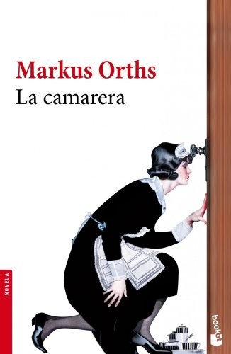 Mª José Díez, Markus Orths: La camarera (Paperback, Booket)