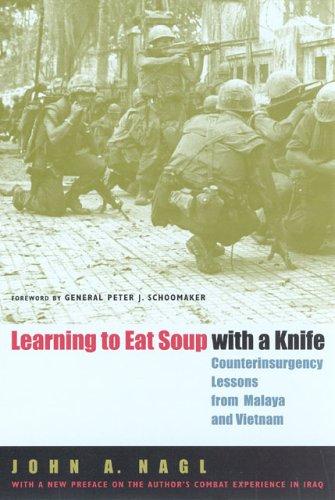 John A. Nagl: Learning to Eat Soup with a Knife (2005, University Of Chicago Press)