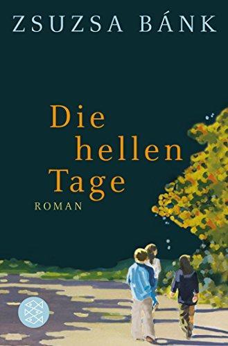 Zsuzsa Bánk: Die hellen Tage (German language, 2012, Fischer-Taschenbuch-Verlag)
