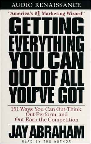 Jay Abraham: Getting Everything You Can Out of All You've Got (AudiobookFormat, 2000, Brand: Macmillan Audio, Macmillan Audio)