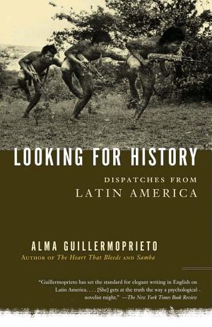 Alma Guillermoprieto: Looking for History (2007, Vintage Books)