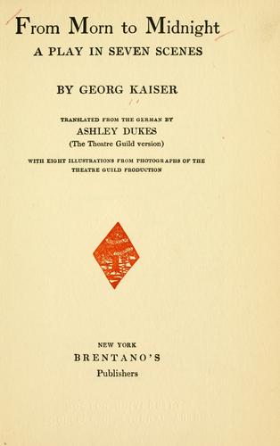 Georg Kaiser: From morn to midnight (1922, Brentano's)