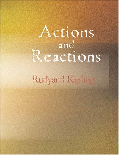 Rudyard Kipling: Actions and Reactions (Large Print Edition): Actions and Reactions (Large Print Edition) (Paperback, 2007, BiblioBazaar)