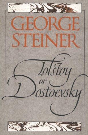 George Steiner: Tolstoy or Dostoevsky (1996, Yale University Press)