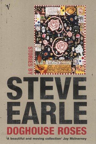 Steve Earle: Doghouse Roses (2002, Vintage)