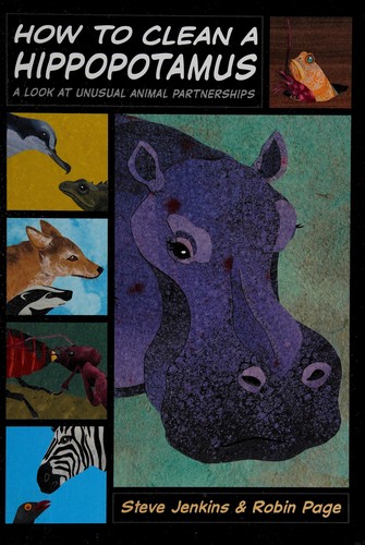 Steve Jenkins: How to clean a hippopotamus (2010, Houghton Mifflin Harcourt, Houghton Mifflin Books for Children)