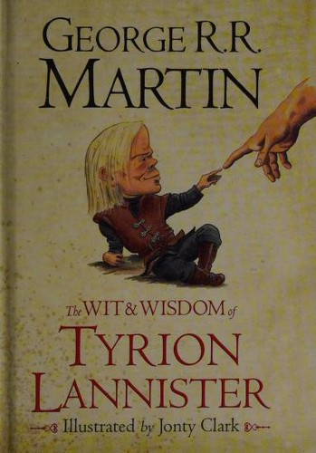 George R. R. Martin: The Wit Wisdom of Tyrion Lannister (2013, HarperCollins Publishers)