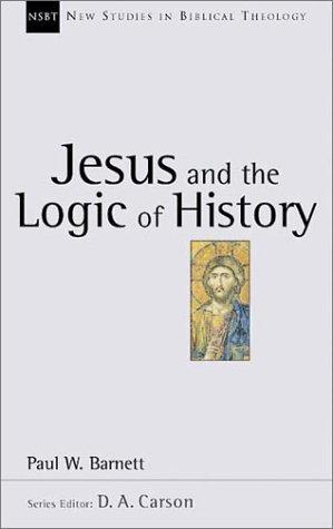 John Grant: Jesus and the Logic of History (New Studies in Biblical Theology3) (Paperback, InterVarsity Press)