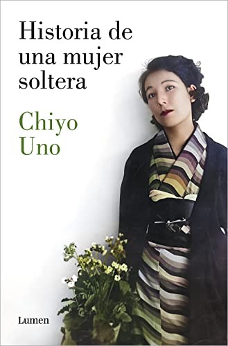Chiyo Uno: Historia de una mujer soltera / The Story of a Single Woman (Paperback, Lumen)