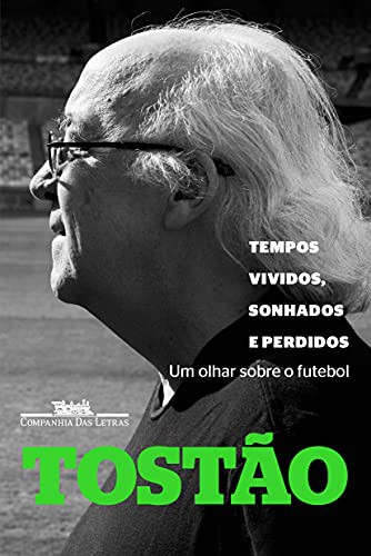 Tostão: Tempos Vividos, Sonhados e Perdidos (Paperback, Companhia das Letras)