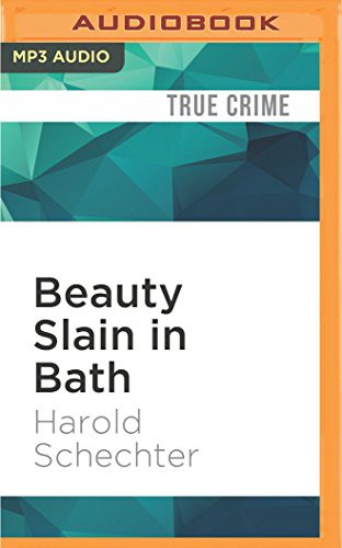 James Edward Thomas, Harold Schechter: Beauty Slain in Bath (AudiobookFormat, Audible Studios on Brilliance Audio, Audible Studios on Brilliance)
