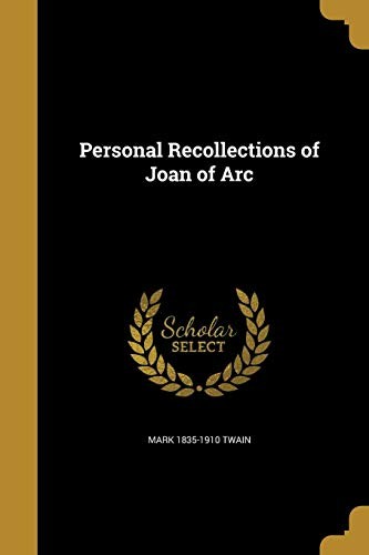 Mark Twain: Personal Recollections of Joan of Arc (2016, Wentworth Press)