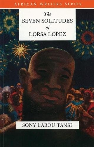 Sony Labou Tansi: The seven solitudes of Lorsa Lopez (1995, Heinemann Educational)