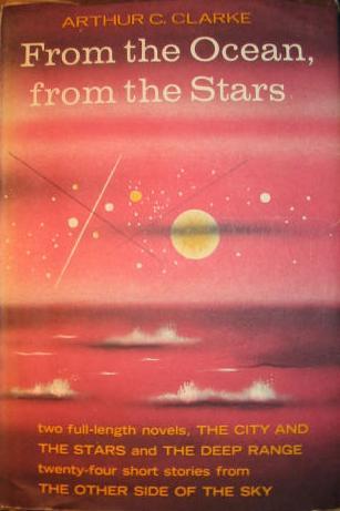 Arthur C. Clarke: From the Ocean, From the Stars (Hardcover, 1962, Harcourt, Brace & World, Inc.)