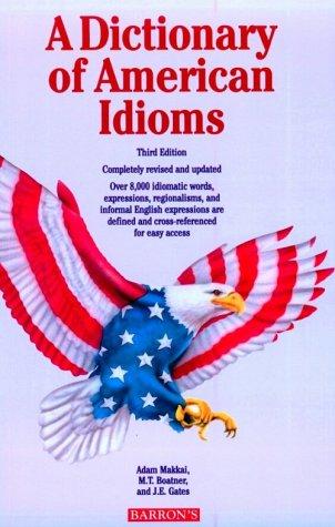Adam Makkai: A dictionary of American idioms (1995, Barron's)