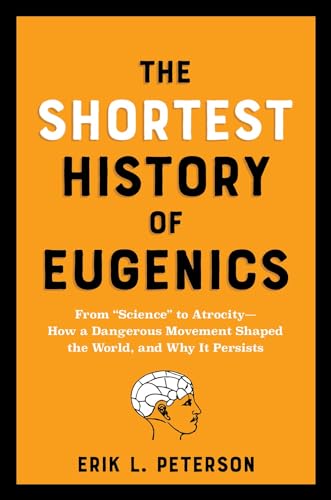 Erik Peterson: Shortest History of Eugenics (2024, Experiment LLC, The)