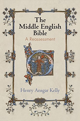 Henry Ansgar Kelly: The Middle English Bible (Hardcover, 2016, University of Pennsylvania Press)