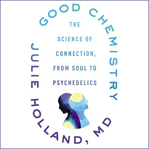 Julie Holland: Good Chemistry (AudiobookFormat, 2020, HarperCollins B and Blackstone Publishing)