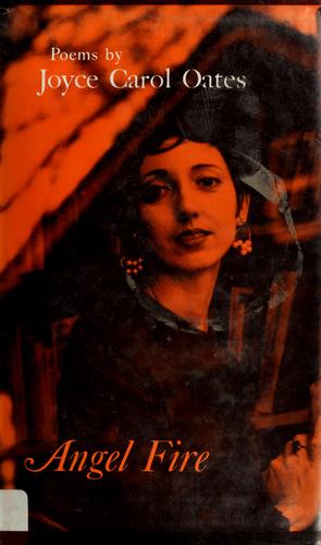 Joyce Carol Oates: Angel fire; poems. (1973, Louisiana State University Press)