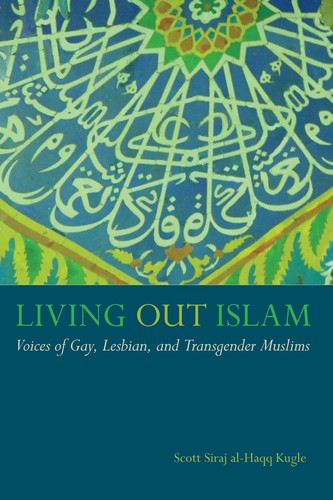 Scott Siraj al-Haqq Kugle: Living out Islam (Paperback, 2014, NYU Press)