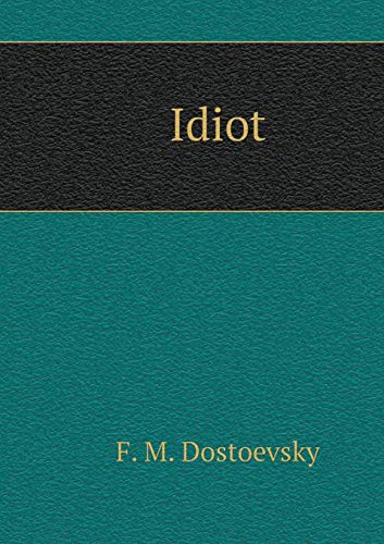 Fiodor Dostoïevski: Idiot (Paperback, Russian language, 2018, Book on Demand)