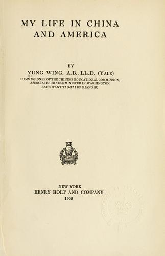 Yung Wing: My Life in China and America (1909, H. Holt)